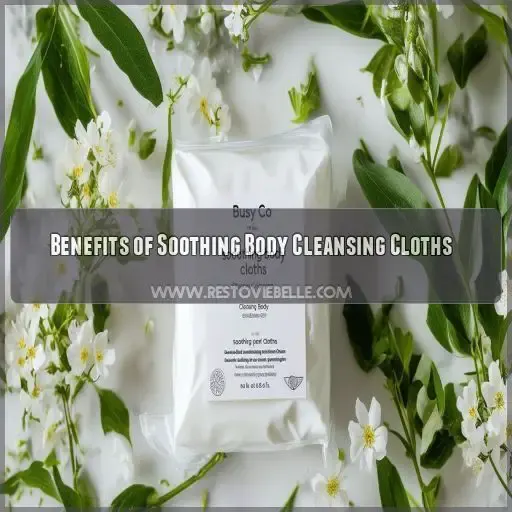 Benefits of Soothing Body Cleansing Cloths