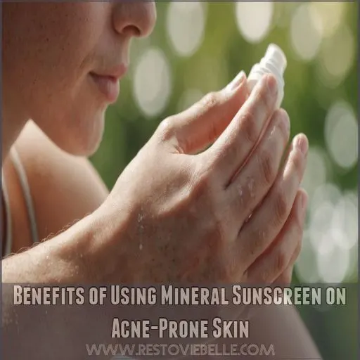 Benefits of Using Mineral Sunscreen on Acne-Prone Skin