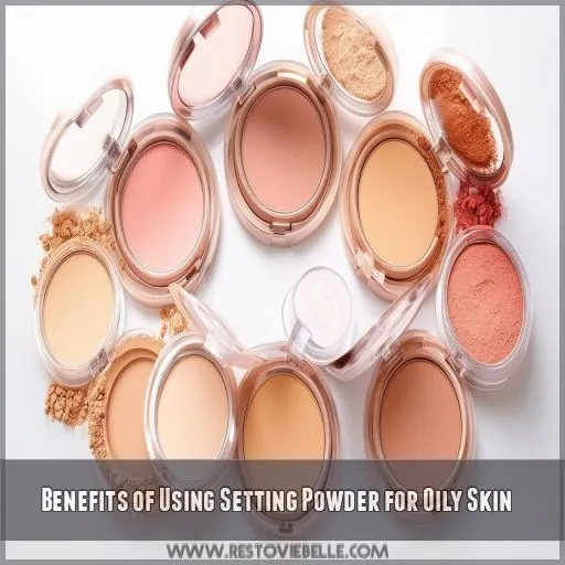 Benefits of Using Setting Powder for Oily Skin