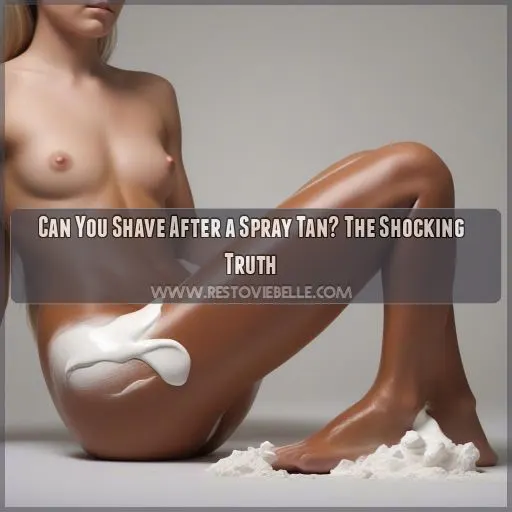 can you shave after a spray tan