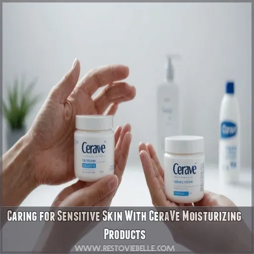 Caring for Sensitive Skin With CeraVe Moisturizing Products