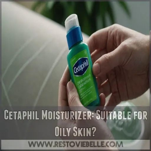 Cetaphil Moisturizer: Suitable for Oily Skin