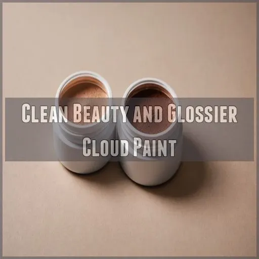 Clean Beauty and Glossier Cloud Paint