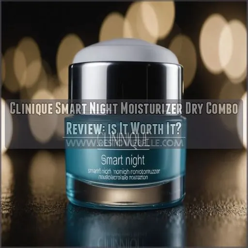 clinique smart night moisturizer dry combo review