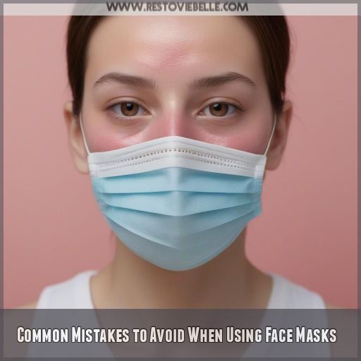 Common Mistakes to Avoid When Using Face Masks