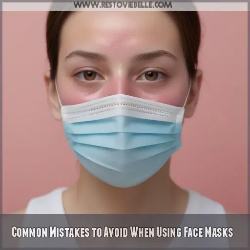 Common Mistakes to Avoid When Using Face Masks