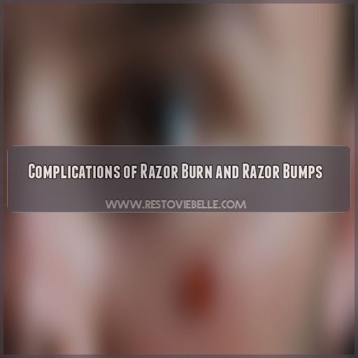 Complications of Razor Burn and Razor Bumps