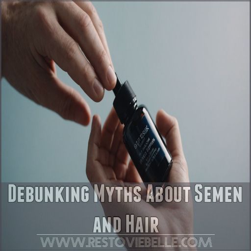 Debunking Myths About Semen and Hair