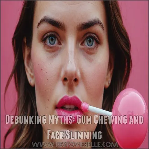 Debunking Myths: Gum Chewing and Face Slimming