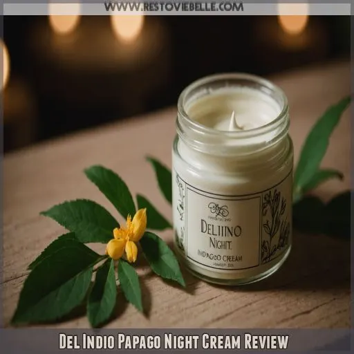 Del Indio Papago Night Cream Review