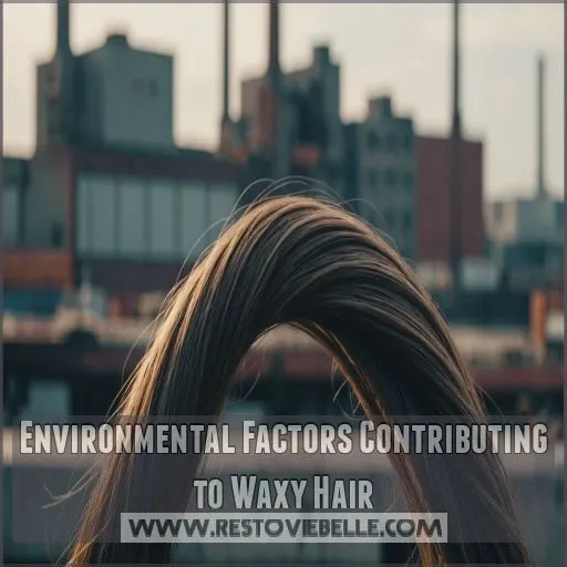 Environmental Factors Contributing to Waxy Hair