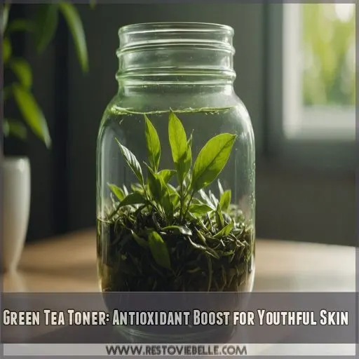 Green Tea Toner: Antioxidant Boost for Youthful Skin