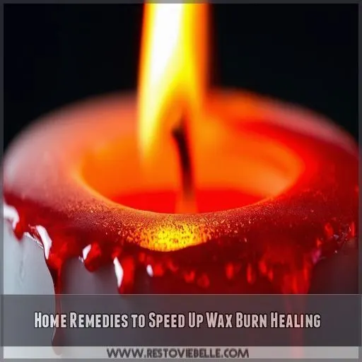 Home Remedies to Speed Up Wax Burn Healing