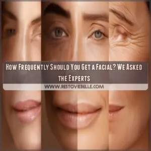 how frequently do you get a facial