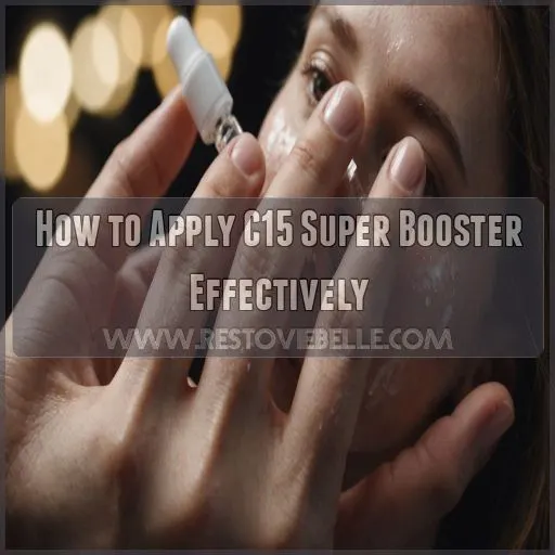 How to Apply C15 Super Booster Effectively