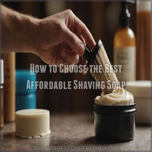 How to Choose the Best Affordable Shaving Soap