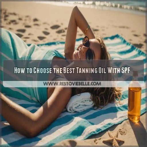 How to Choose the Best Tanning Oil With SPF