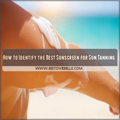 How to Identify the Best Sunscreen for Sun Tanning