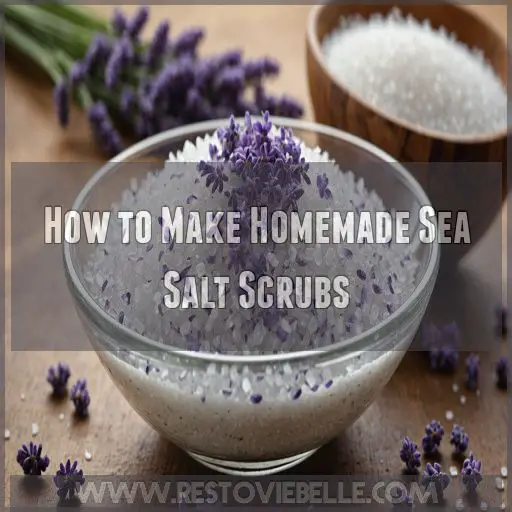 How to Make Homemade Sea Salt Scrubs