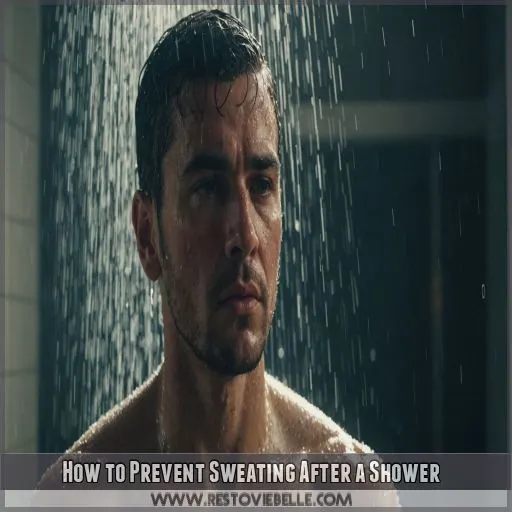 How to Prevent Sweating After a Shower