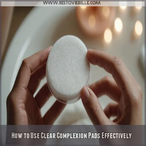 How to Use Clear Complexion Pads Effectively