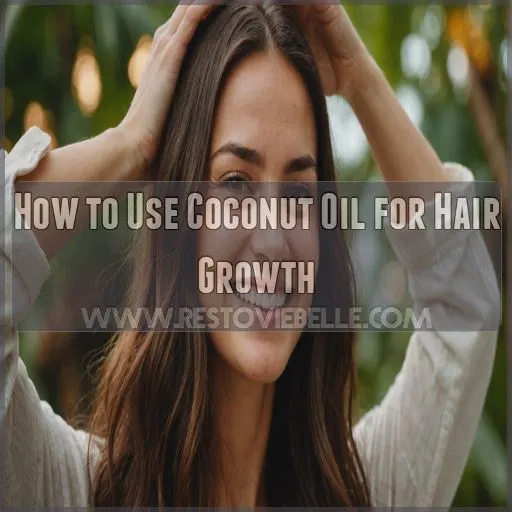 How to Use Coconut Oil for Hair Growth