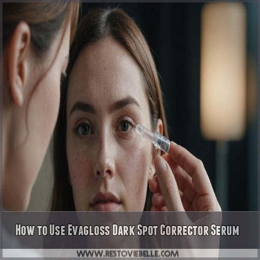 How to Use Evagloss Dark Spot Corrector Serum