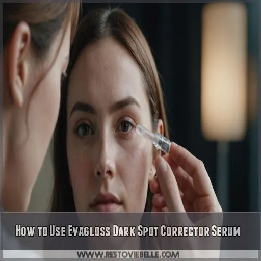 How to Use Evagloss Dark Spot Corrector Serum