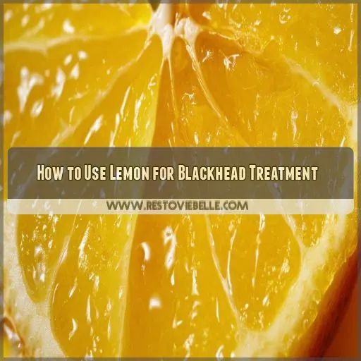 How to Use Lemon for Blackhead Treatment