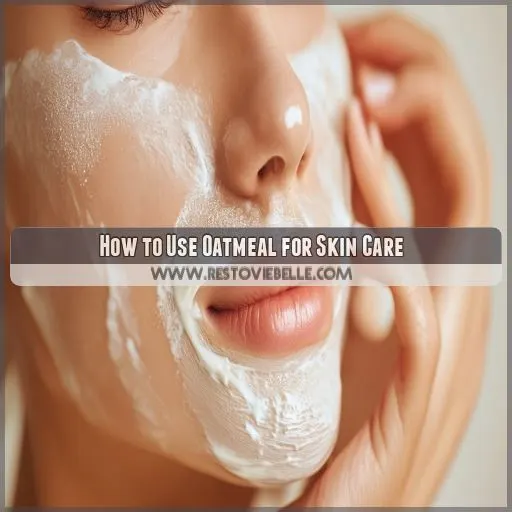 How to Use Oatmeal for Skin Care