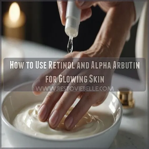 how to use retinol and alpha arbutin together