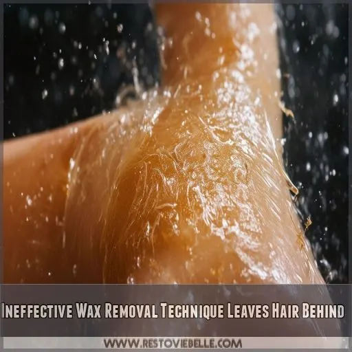 Ineffective Wax Removal Technique Leaves Hair Behind