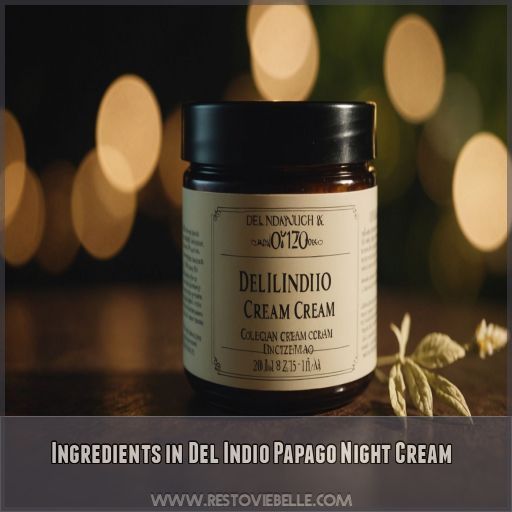 Ingredients in Del Indio Papago Night Cream