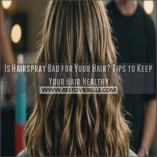 is hairspray bad for your hair