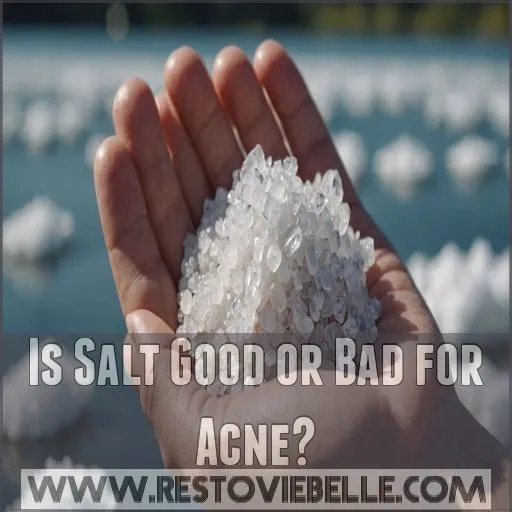 Is Salt Good or Bad for Acne