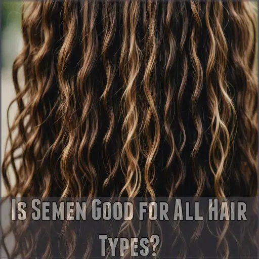 Is Semen Good for All Hair Types