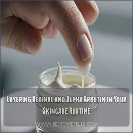 Layering Retinol and Alpha Arbutin in Your Skincare Routine