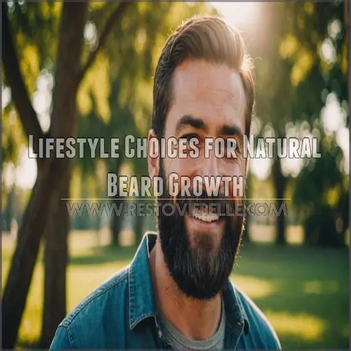 Lifestyle Choices for Natural Beard Growth