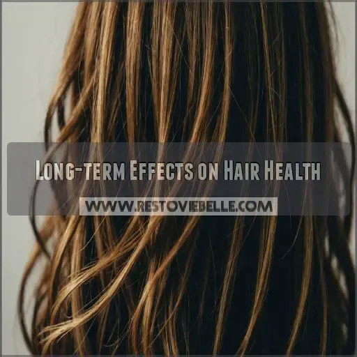 Long-term Effects on Hair Health