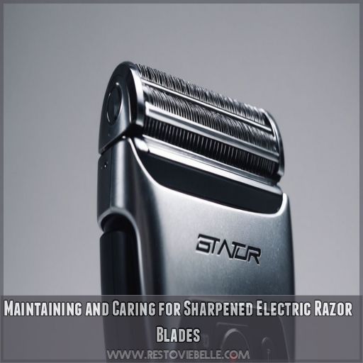 Maintaining and Caring for Sharpened Electric Razor Blades