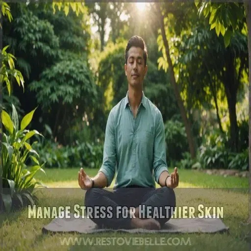 Manage Stress for Healthier Skin