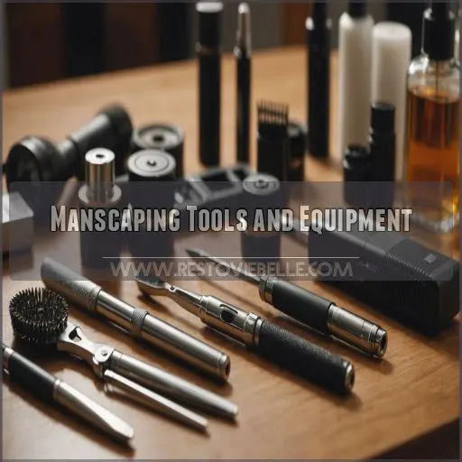 Manscaping Tools and Equipment