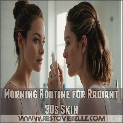 Morning Routine for Radiant 30s Skin