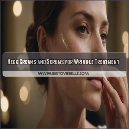 Neck Creams and Serums for Wrinkle Treatment