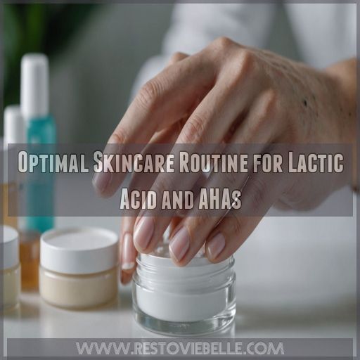 Optimal Skincare Routine for Lactic Acid and AHAs