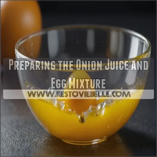 Preparing the Onion Juice and Egg Mixture