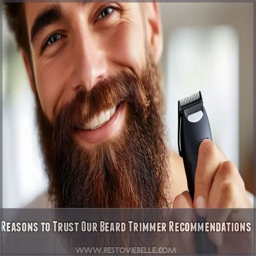 Reasons to Trust Our Beard Trimmer Recommendations