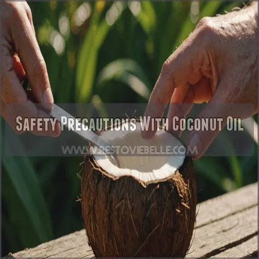 Safety Precautions With Coconut Oil