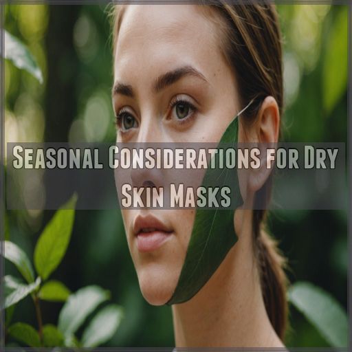 Seasonal Considerations for Dry Skin Masks