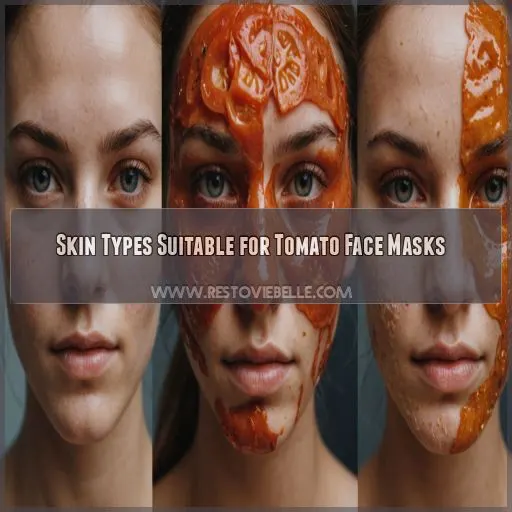 Skin Types Suitable for Tomato Face Masks